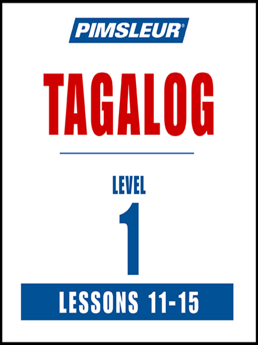 Title details for Pimsleur Tagalog Level 1 Lessons 11-15 by Pimsleur - Wait list